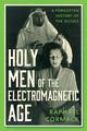 Book cover of: Holy Men of the Electromagnetic Age