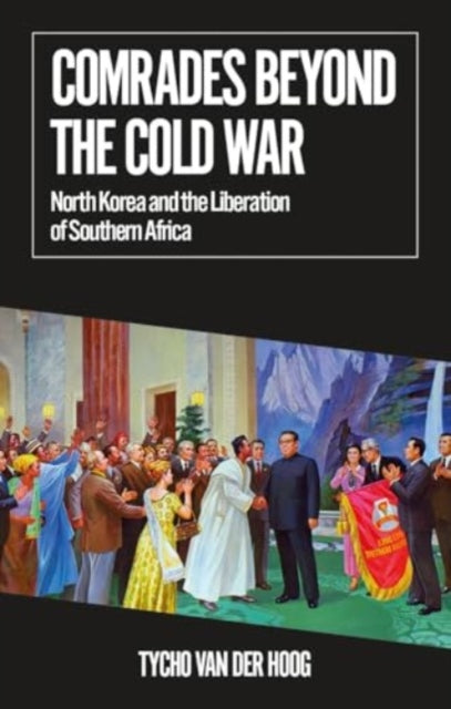 Book cover of: Comrades Beyond the Cold War. By: Tycho van der Hoog