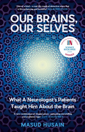 Our Brains, Our Selves, What a Neurologist’s Patients Taught Him About the Brain