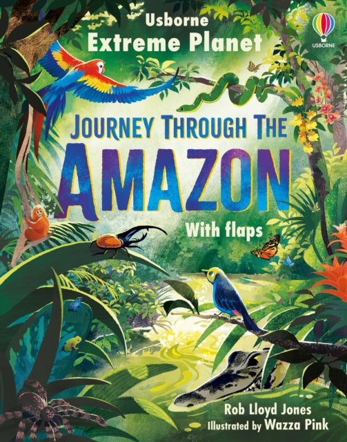 Book cover of: Extreme Planet: Journey through the Amazon. By: JONES, ROB LLOYD