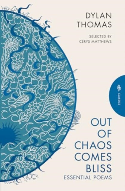 Book cover of: Out of Chaos Comes Bliss. By: Dylan Thomas