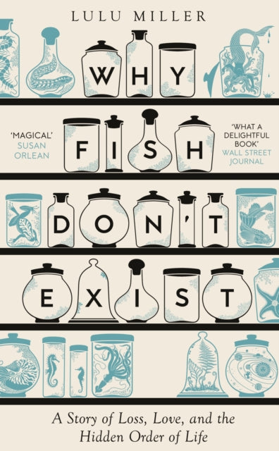 Why Fish Don't Exist, A Story of Finding Our Way in a Chaotic World 9781805337591 Lulu Miller
