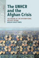 Book cover of: UNHCR and the Afghan Crisis. By: Giulia Scalettaris