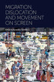 Book cover of: Migration, Dislocation and Movement on Screen. By: Ruxandra Trandafoiu
