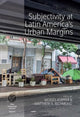 Book cover of: Subjectivity at Latin America's Urban Margins. By: Moisés Kopper