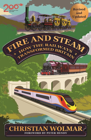 Fire and Steam, How the Railways Transformed Britain