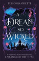 Dream So Wicked, A fae fantasy romance retelling of Sleeping Beauty 9781806170319 ODETTE, TESSONJA