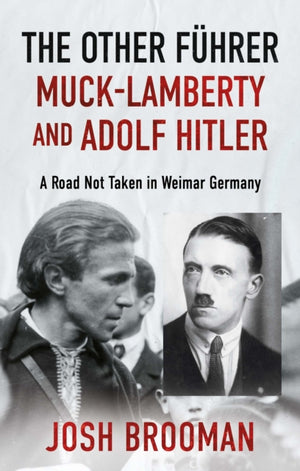 The Other Fuhrer: Muck-Lamberty and Adolf Hitler