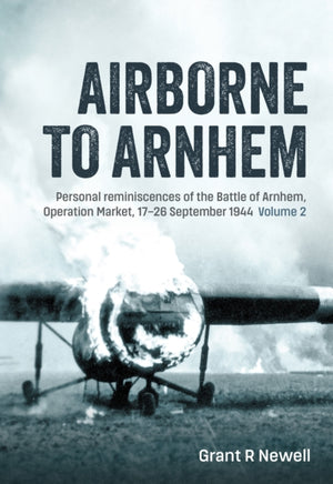 Airborne to Arnhem Volume 2