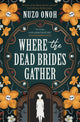 Book cover of: Where the Dead Brides Gather. By: Nuzo Onoh