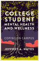 Book cover of: College Student Mental Health and Wellness. By: Jeffrey A. Hayes