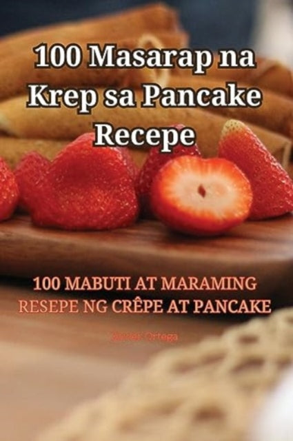 Book cover of: 100 Masarap na Krep sa Pancake Recepe