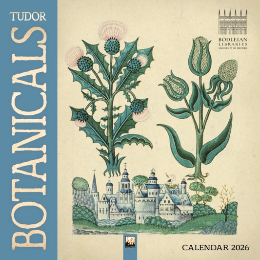 Book cover of: Bodleian Libraries: Tudor Botanicals Wall Calendar 2026 (Art Calendar)