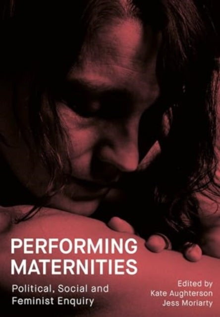 Book cover of: Performing Maternities. By: Moriarty AUGHTERSON