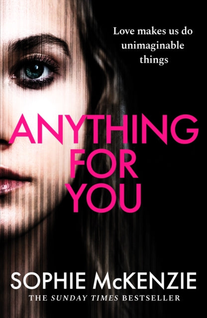 Anything For You, A tense and unputdownable psychological thriller from the SUNDAY TIMES bestselling author 9781835980248 Sophie McKenzie