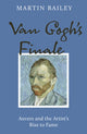 Van Gogh's Finale, Auvers and the Artist's Rise to Fame 9781836003144 Martin Bailey