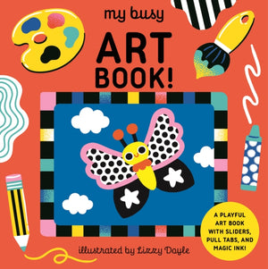 My Busy Art Book!, A Playful Art Book with Sliders, Pull Tabs, and Magic Ink!