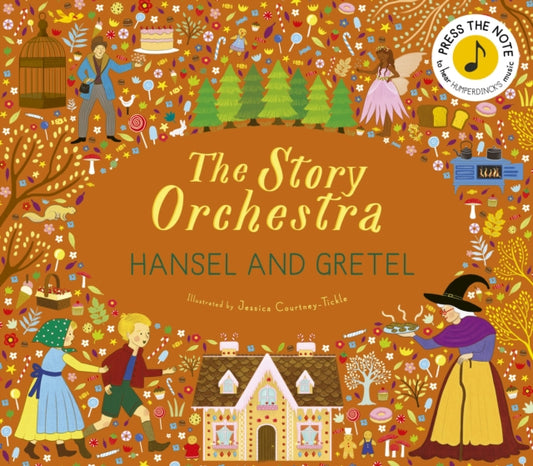 Story Orchestra: Hansel and Gretel, Press the note to hear Humperdinck's music 9781836007395 Jessica Courtney-Tickle