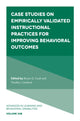 Book cover of: Case Studies on Empirically Validated Instructional Practices for Improving Behavioral Outcomes