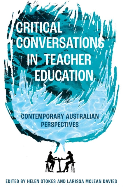 Book cover of: Critical Conversations in Teacher Education. By: Helen Stokes