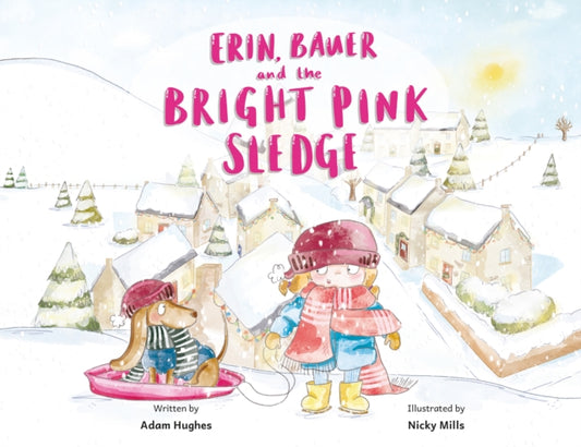 Book cover of: Erin, Bauer and The Bright Pink Sledge. By: Adam Hughes