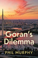 Book cover of: Goran’s Dilemma. By: Phil Murphy