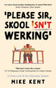 Book cover of: Please Sir, Skool Isn't Werking'. By: Mike Kent