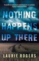 Book cover of: Nothing Happens Up There. By: Laurie Rogers