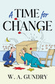 Book cover of: Time for Change. By: W. A. Gundry