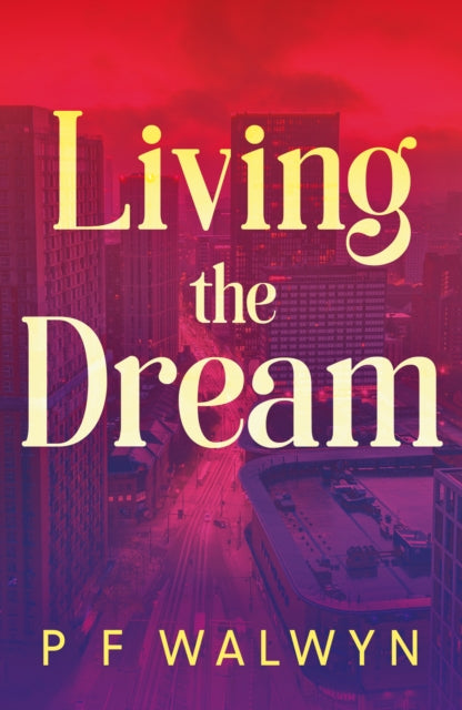 Book cover of: Living the Dream. By: P. F. Walwyn