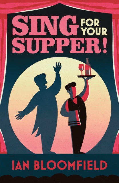 Book cover of: Sing for Your Supper!. By: Ian Bloomfield