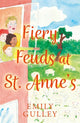 Book cover of: Fiery Feuds at St. Anne’s. By: Emily Gulley