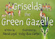 Book cover of: Griselda the Green Gazelle