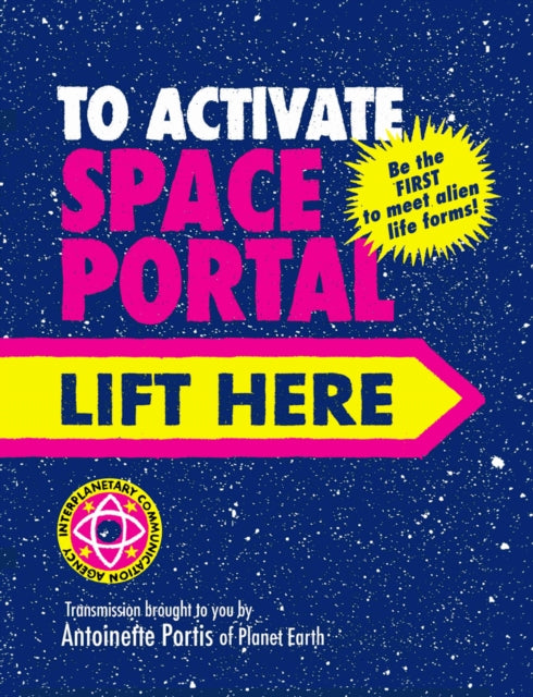 To Activate Space Portal Lift Here 9781836300359 PORTIS, ANTOINETTE