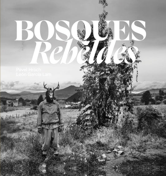 Book cover of: Bosques Rebeldes. By: L. A. M. HROCH