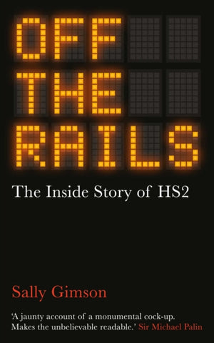 Off The Rails, The Inside Story of HS2