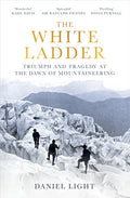 White Ladder, Triumph and Tragedy at the Dawn of Mountaineering