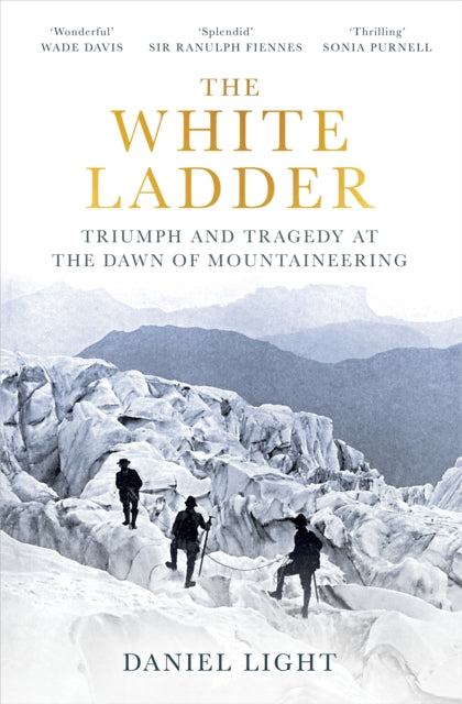 White Ladder, Triumph and Tragedy at the Dawn of Mountaineering