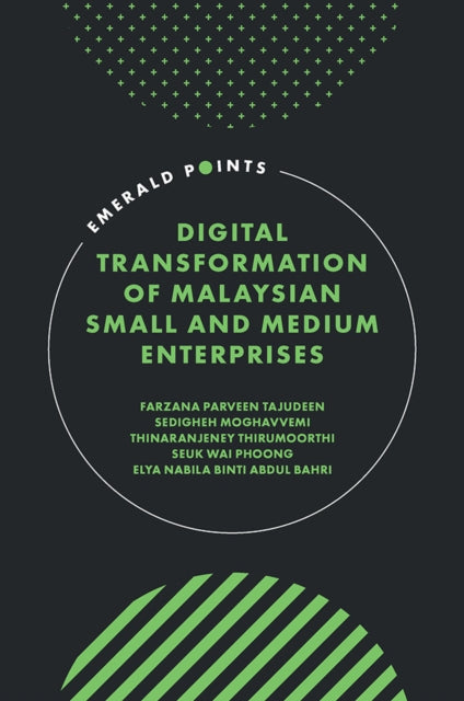 Book cover of: Digital Transformation of Malaysian Small and Medium Enterprises. By: Farzana Parveen Tajudeen