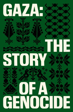 Gaza, The Story of a Genocide
