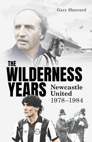 Wilderness Years, Newcastle United 1978-1984
