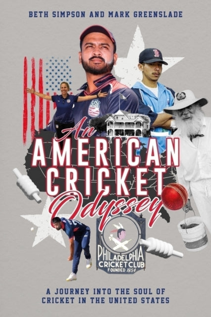 American Cricket Odyssey, A Journey into the Soul of the Cricket in the United States 9781836801672 Mark Greenslade