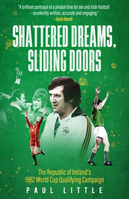 Shattered Dreams, Sliding Doors, The Republic of Ireland’s 1982 World Cup Qualifying Campaign