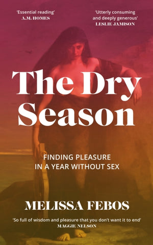 Dry Season, Finding Pleasure in a Year Without Sex
