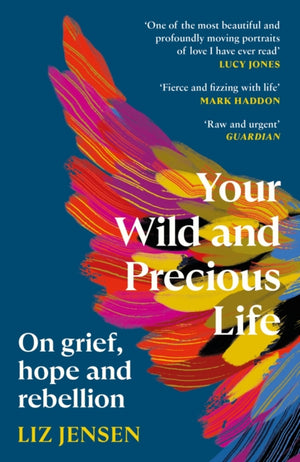 Your Wild and Precious Life, On grief, hope and rebellion