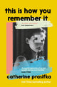This Is How You Remember It 9781837260584 Catherine Prasifka