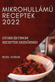 Book cover of: Mikrohullamu Receptek 2022