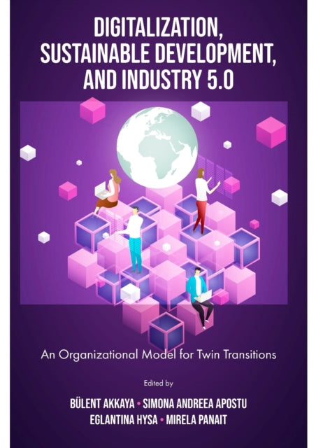 Book cover of: Digitalization, Sustainable Development, and Industry 5.0. By: Bülent Akkaya