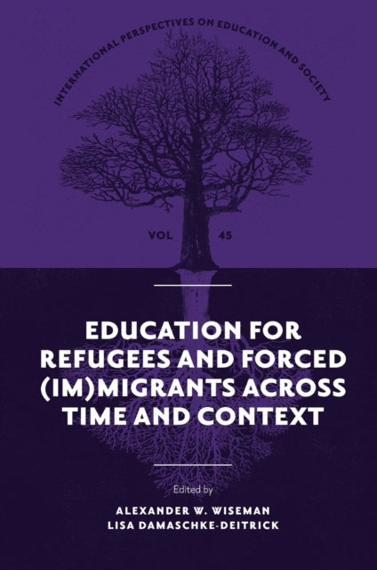 Book cover of: Education for Refugees and Forced (Im)Migrants Across Time and Context. By: Alexander W. Wiseman