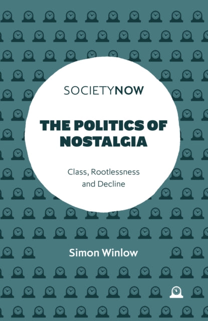 Book cover of: Politics of Nostalgia. By: Simon Winlow